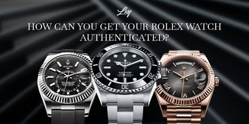 How Can You Get Your Rolex Watch Authenticated?
