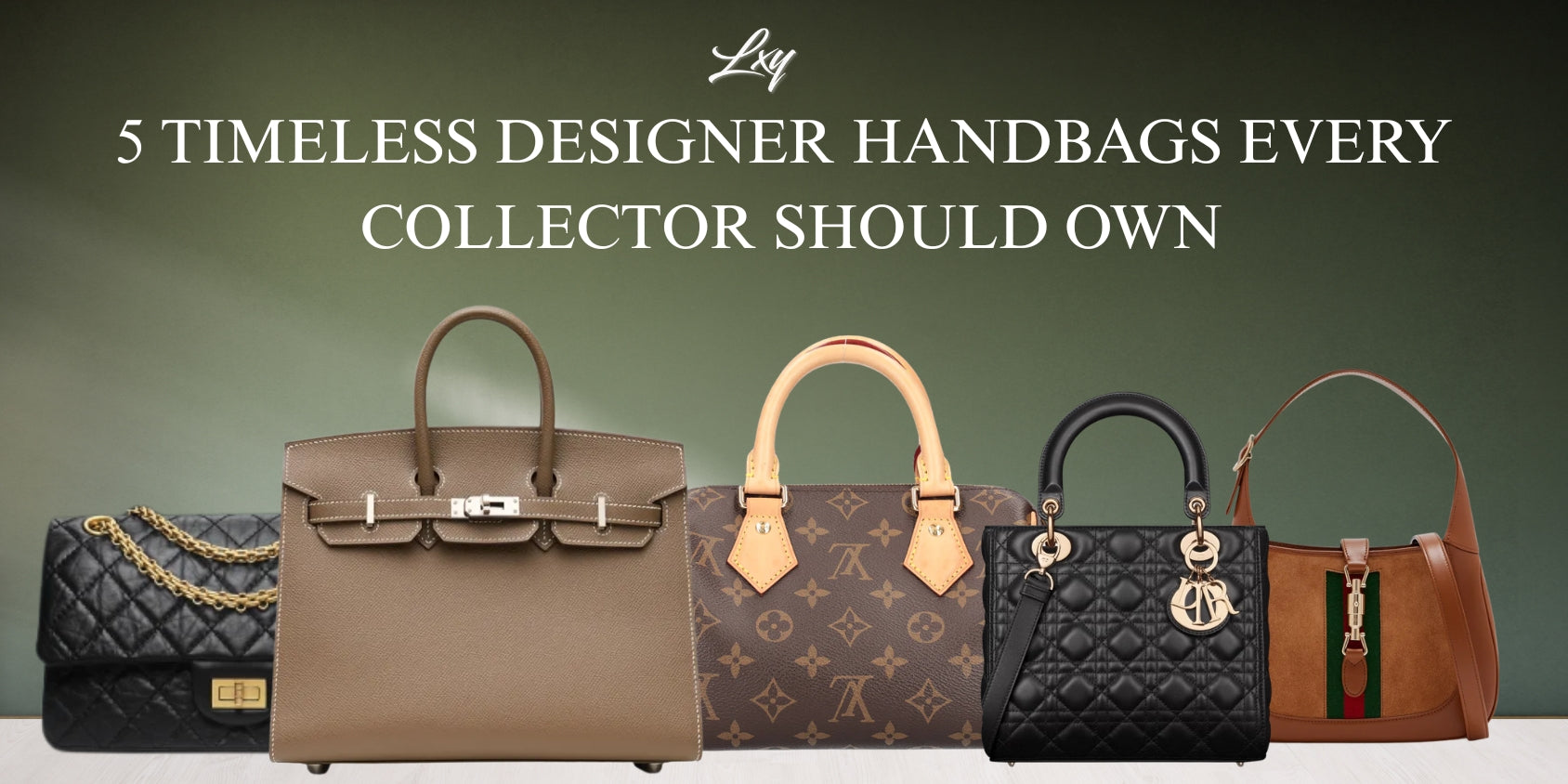 Top 5 Timeless Designer Handbags for Every Collection