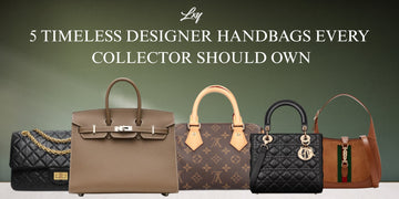 5 Timeless Designer Handbags Every Collector Should Own