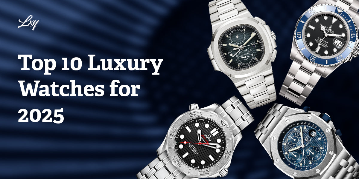 Top 10 Luxury Watches for 2025