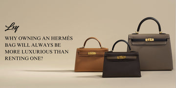 Why Owning an Hermès Bag Will Always Be More Luxurious Than Renting One?