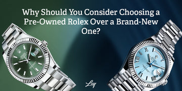 Why Should You Consider Choosing a Pre-Owned Rolex Over a Brand-New One?
